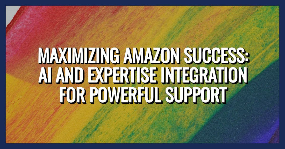 Maximizing Amazon Success: AI and Expertise Integration for Powerful Support